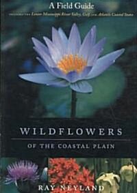 Wildflowers of the Coastal Plain: A Field Guide (Paperback)