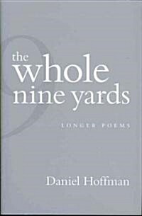 The Whole Nine Yards: Longer Poems (Hardcover)