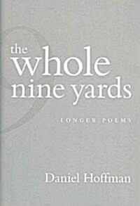 The Whole Nine Yards: Longer Poems (Paperback)