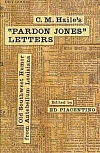 C. M. Hailes Pardon Jones Letters: Old Southwest Humor from Antebellum Louisiana (Hardcover)