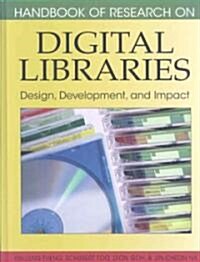 Handbook of Research on Digital Libraries: Design, Development, and Impact (Hardcover)