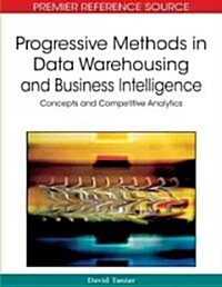 Progressive Methods in Data Warehousing and Business Intelligence: Concepts and Competitive Analytics (Hardcover)