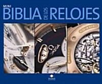 Mini biblia de los relojes/ Mini Watch Bible (Hardcover, Translation, Illustrated)