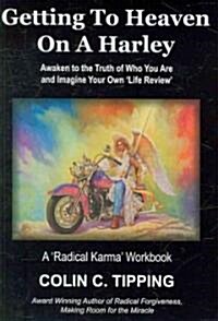 Getting to Heaven on a Harley: A Radical Karma Workbook (Paperback)