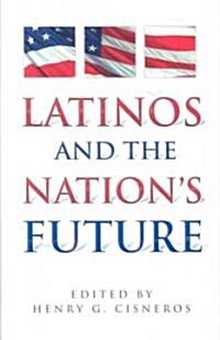 Latinos and the Nations Future (Hardcover)