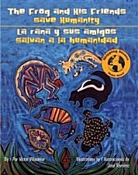 The Frog and His Friends Save Humanity/La Rana y Sus Amigos Salvan a la Humanidad (Paperback)