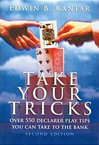 Take Your Tricks: Over 550 Declarer Play Tips You Can Take to the Bank (Paperback, 2)