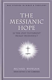 The Messianic Hope: Is the Hebrew Bible Really Messianic? (Hardcover)
