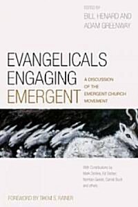 Evangelicals Engaging Emergent: A Discussion of the Emergent Church Movement (Paperback)