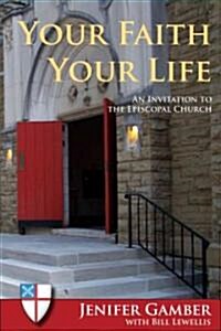 [중고] Your Faith, Your Life: An Invitation to the Episcopal Church (Paperback)