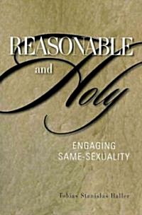 Reasonable and Holy: Engaging Same-Sexuality (Paperback)