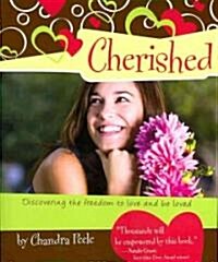 Cherished: Discovering the Freedom to Love and Be Loved (Paperback)