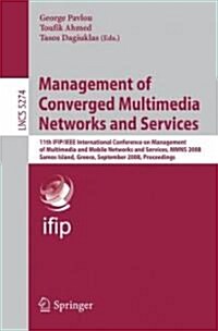 Management of Converged Multimedia Networks and Services: 11th IFIP/IEEE International Conference on Management of Multimedia and Mobile Networks and (Paperback)