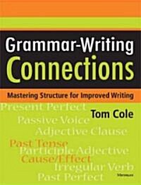 Grammar-Writing Connections: Mastering Structure for Improved Writing (Paperback)