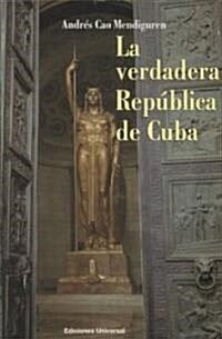 La Verdadera Rep?lica de Cuba (Paperback)