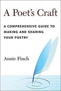 A Poets Craft: A Comprehensive Guide to Making and Sharing Your Poetry (Paperback)