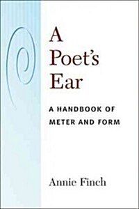A Poets Ear: A Handbook of Meter and Form (Paperback)