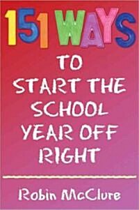 151 Ways to Start the School Year Off Right (Paperback)
