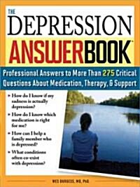 The Depression Answer Book: Professional Answers to More Than 275 Critical Questions about Medication, Therapy, Support, and More (Paperback)