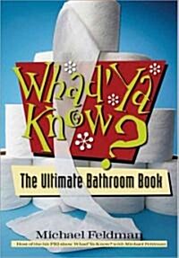 Whadya Know?: Test Your Knowledge with the Ultimate Collection of Amazing Trivia, Quizzes, Stories, Fun Facts, and Everything Else Y                  (Paperback)