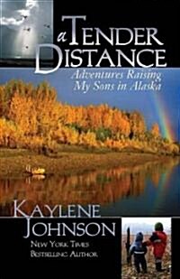 A Tender Distance: Adventures Raising My Sons in Alaska (Paperback)