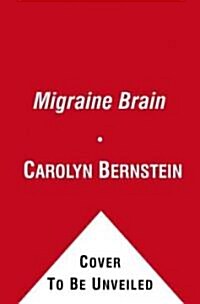 The Migraine Brain: Your Breakthrough Guide to Fewer Headaches, Better Health (Paperback)