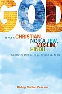 God Is Not a Christian, Nor a Jew, Muslim, Hindu... (Hardcover)