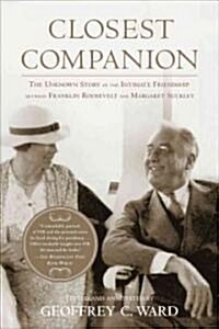 Closest Companion: The Unknown Story of the Intimate Friendship Between Franklin Roosevelt and Margaret Suckley (Paperback)