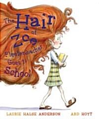 Hair of Zoe Fleefenbacher Goes to School (Hardcover)