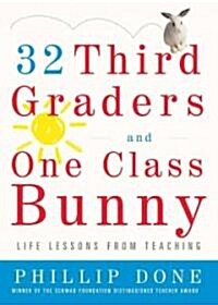 32 Third Graders and One Class Bunny: Life Lessons from Teaching (Paperback)
