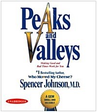Peaks and Valleys: Making Good and Bad Times Work for You--At Work and in Life (Audio CD)