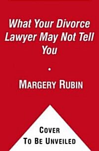 What Your Divorce Lawyer May Not Tell You: The 125 Questions Every Woman Should Ask (Paperback)