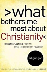 What Bothers Me Most about Christianity: Honest Reflections from an Open-Minded Christ Follower (Paperback)