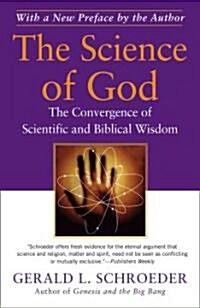 The Science of God: The Convergence of Scientific and Biblical Wisdom (Paperback)