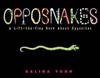 Opposnakes: A Lift-The-Flap Book about Opposites (Hardcover)
