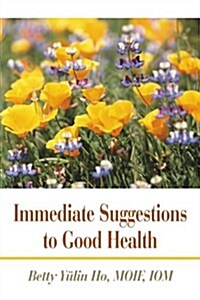 Immediate Suggestions to Good Health (Paperback)