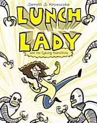 Lunch Lady and the Cyborg Substitute: Lunch Lady #1 (Library Binding)