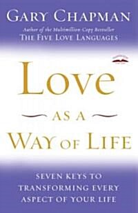 Love as a Way of Life: Seven Keys to Transforming Every Aspect of Your Life (Paperback)
