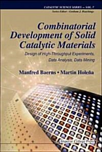 Combinatorial Development Of Solid Catalytic Materials: Design Of High-throughput Experiments, Data Analysis, Data Mining (Hardcover)