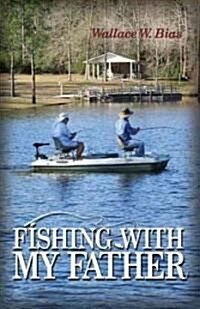 Fishing With My Father (Paperback, 1st)