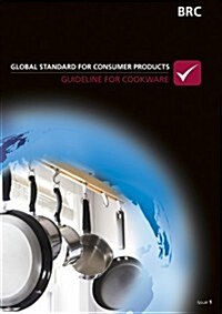 BRC Global Standard for Consumer Products : Guideline for Cookware (Paperback)