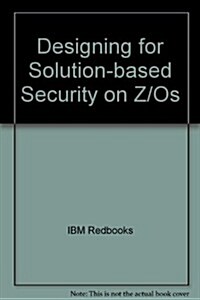 Designing for Solution-based Security on Z/Os (Paperback)