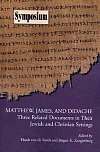 Matthew, James, and Didache: Three Related Documents in Their Jewish and Christian Settings (Paperback)