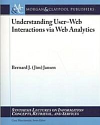 Understanding User-Web Interactions Via Web Analytics (Paperback)