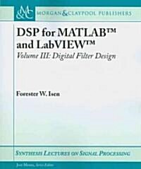 DSP for MATLAB(TM) and LabVIEW(TM) III: Digital Filter Design (Paperback)