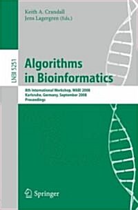 Algorithms in Bioinformatics: 8th International Workshop, WABI 2008, Karlsruhe, Germany, September 15-19, 2008, Proceedings (Paperback)