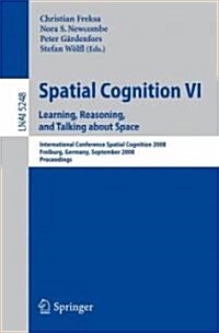 Spatial Cognition VI: Learning, Reasoning, and Talking about Space (Paperback)