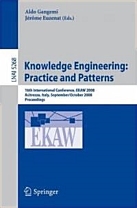 Knowledge Engineering: Practice and Patterns: 16th International Conference, EKAW 2008, Acitrezza, Sicily, Italy, September 29-October 2, 2008, Procee (Paperback)