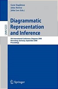 Diagrammatic Representation and Inference: 5th International Conference, Diagrams 2008, Herrsching, Germany, September 19-21, 2008, Proceedings (Paperback)