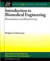 Introduction to Biomedical Engineering: Biomechanics and Bioelectricity (Paperback)
